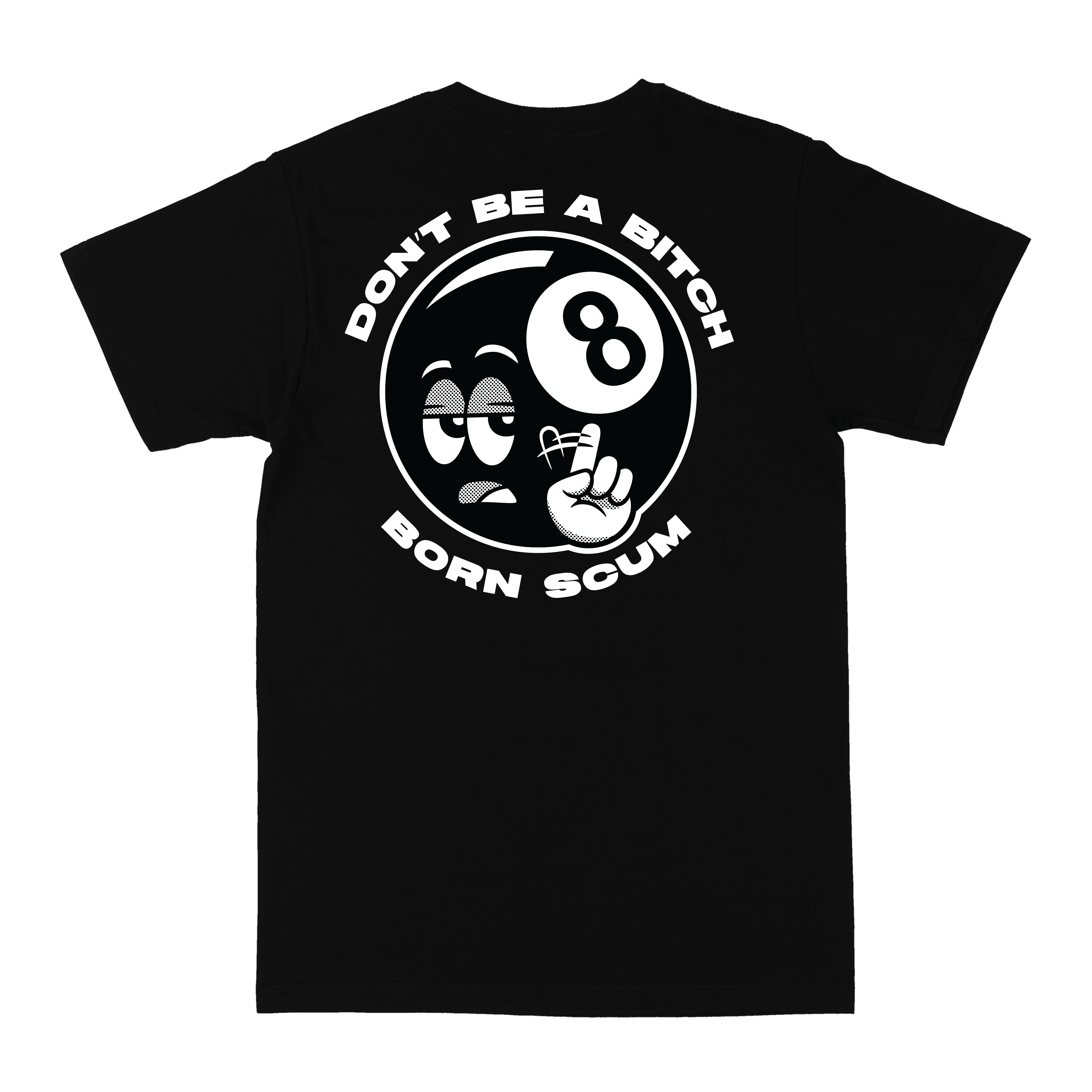 DON'T BE A BITCH TSHIRT Born Scum Born Scum DON'T BE A BITCH TSHIRT Born Scum Born Scum