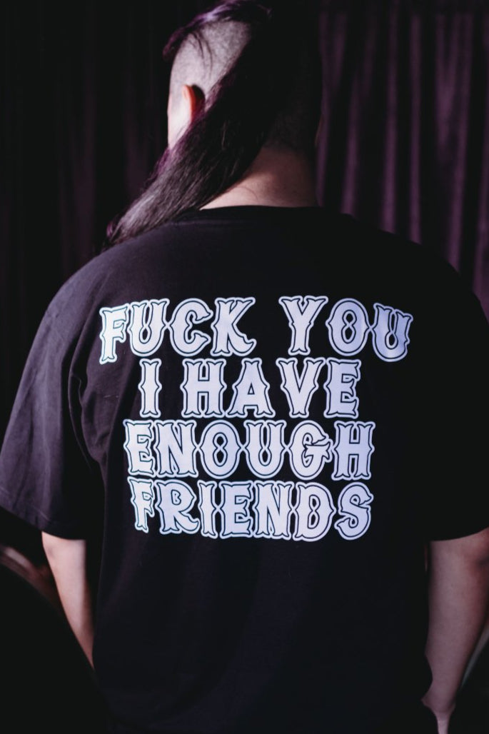 ENOUGH FRIENDS T-SHIRT - Born Scum