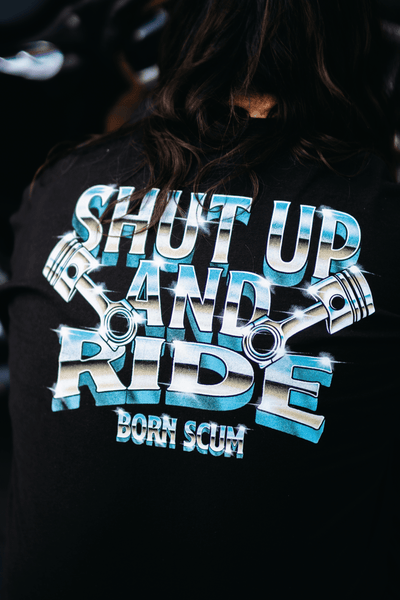 SHUT UP & RIDE T - SHIRT - Born Scum