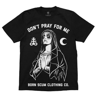 DON'T PRAY FOR ME T-SHIRT
