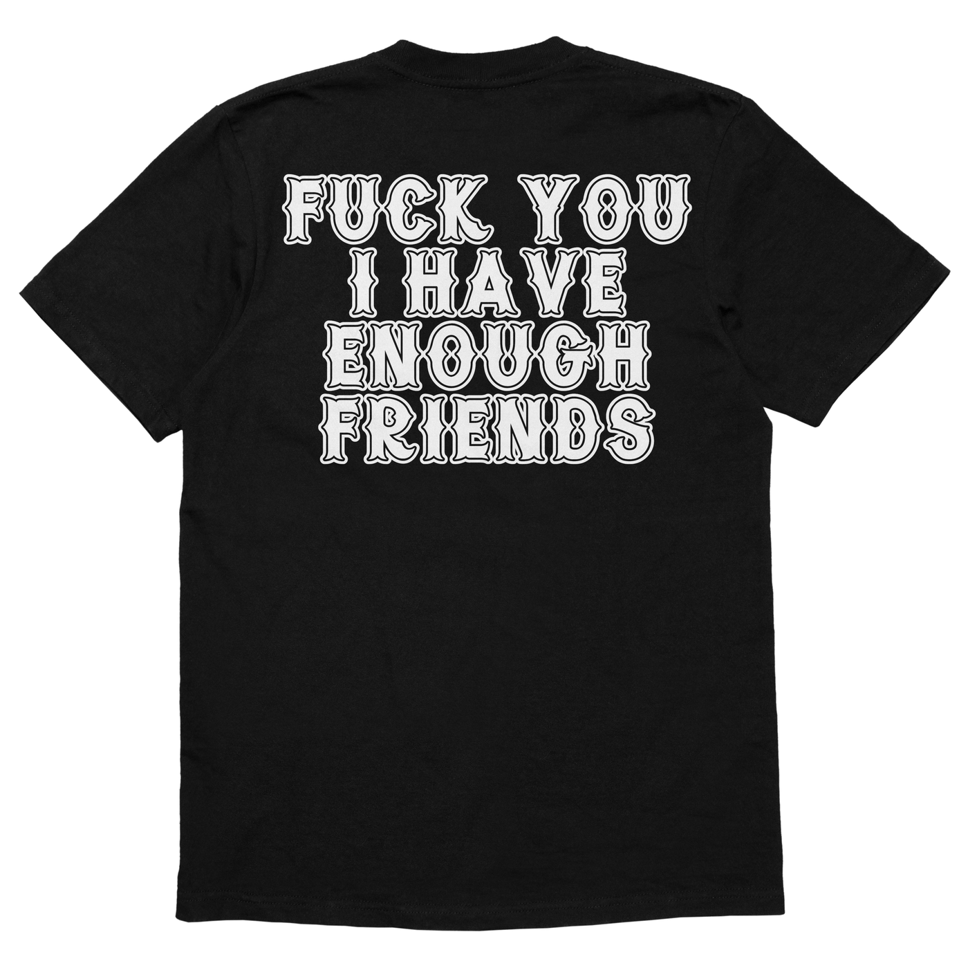 ENOUGH FRIENDS T-SHIRT