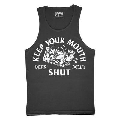KEEP YOUR MOUTH SHUT TANK TOP - Born Scum Clothing Co