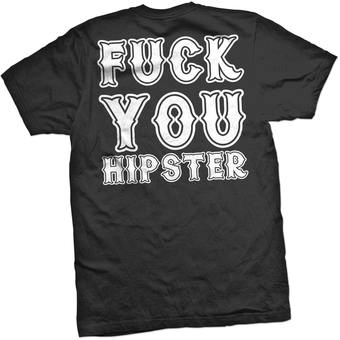 Fuck You Hipster T-shirt - Born Scum Clothing Co