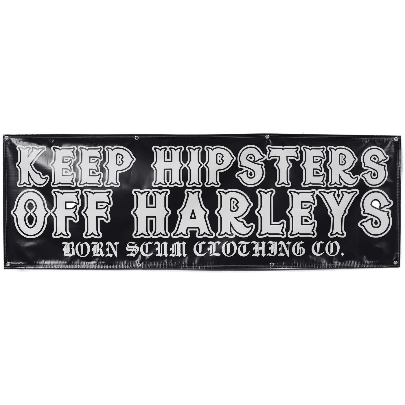 KEEP HIPSTERS OFF HARLEYS BANNER - Born Scum Clothing Co